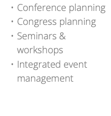 Conference planning Congress planning Seminars & workshops Integrated event management